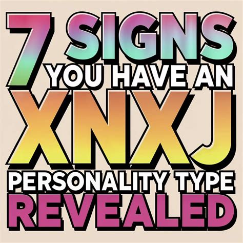 7 Signs You Have an XNXJ Personality Type